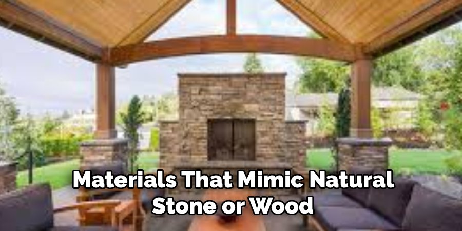 Materials That Mimic Natural
Stone or Wood