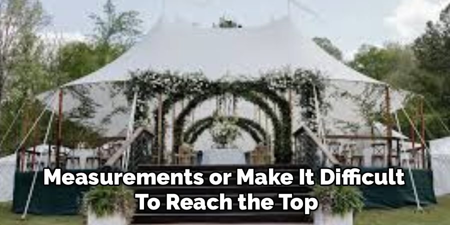 Measurements or Make It Difficult 
To Reach the Top
