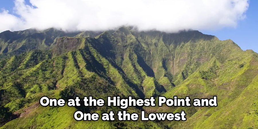 One at the Highest Point and 
One at the Lowest