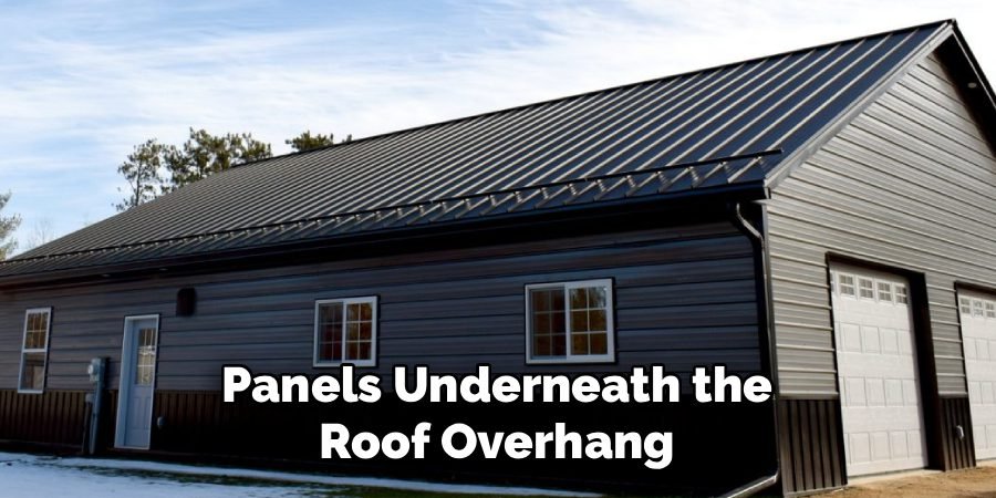 Panels Underneath the
Roof Overhang