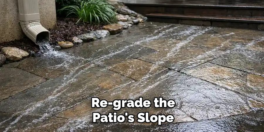 Re-grade the
Patio's Slope