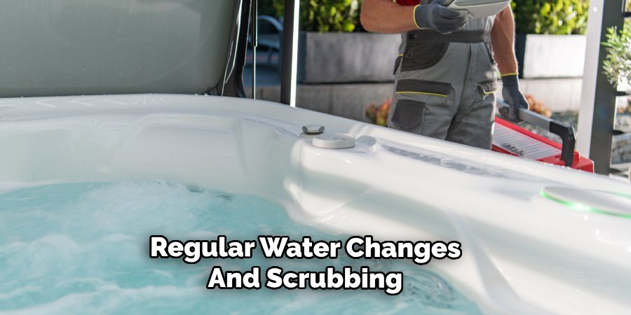 Regular Water Changes
And Scrubbing