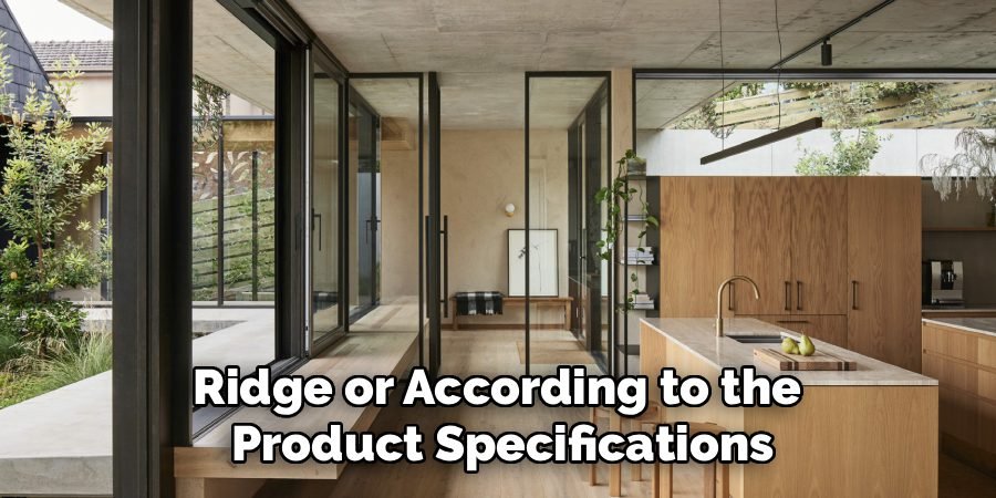 Ridge or According to the 
Product Specifications