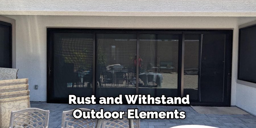 Rust and Withstand
Outdoor Elements