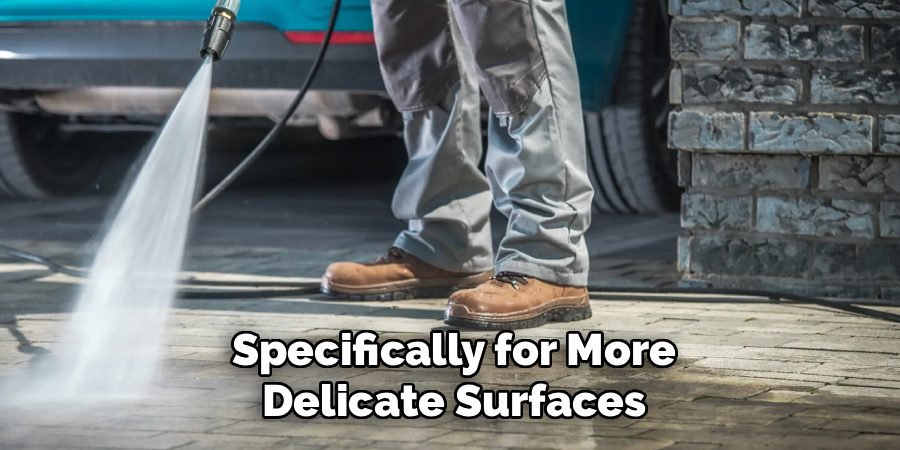 Specifically for More
Delicate Surfaces