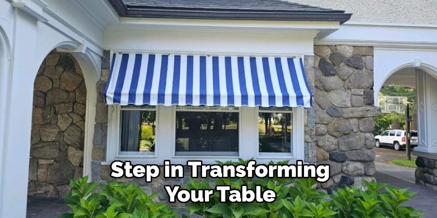Step in Transforming
Your Table