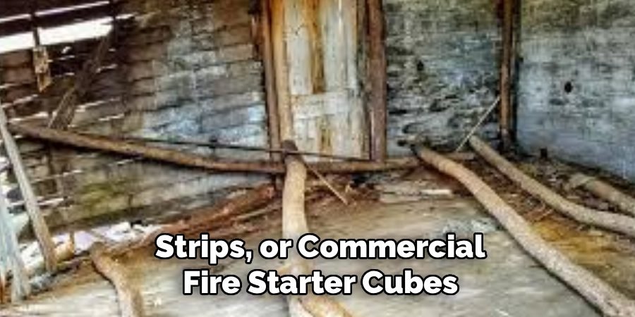 Strips, or Commercial
Fire Starter Cubes