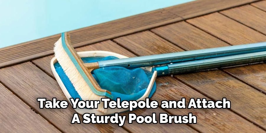 Take Your Telepole and Attach
A Sturdy Pool Brush 