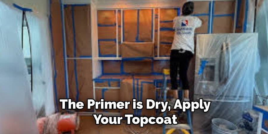 The Primer is Dry, Apply
Your Topcoat