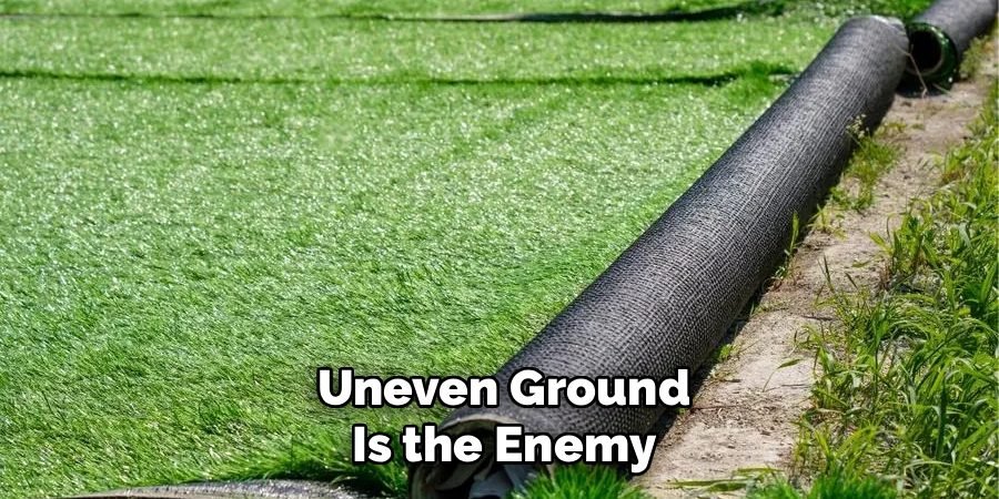 Uneven Ground
Is the Enemy