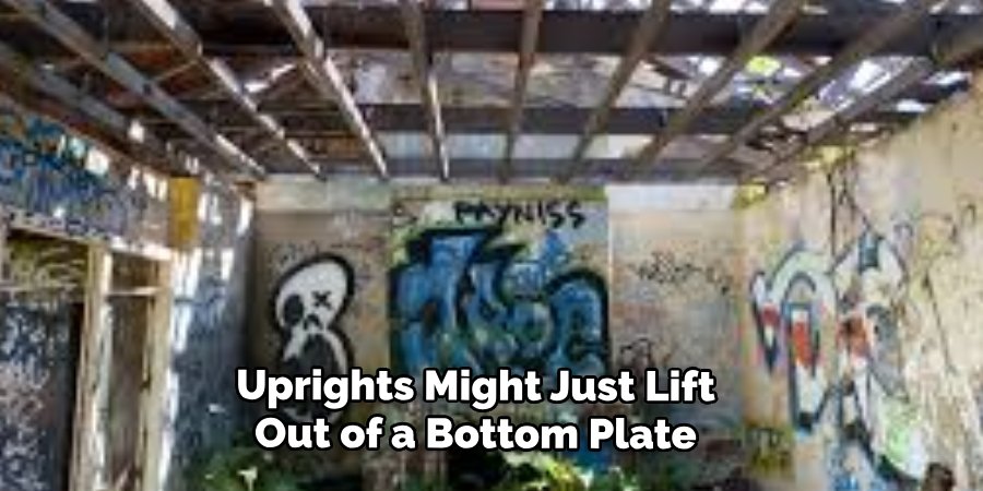 Uprights Might Just Lift
Out of a Bottom Plate