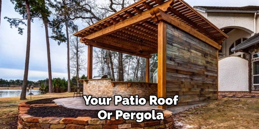 Your Patio Roof
Or Pergola