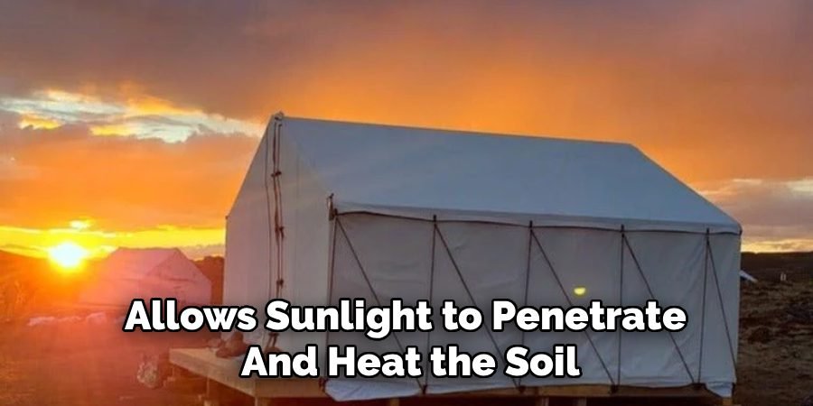 Allows Sunlight to Penetrate 
And Heat the Soil