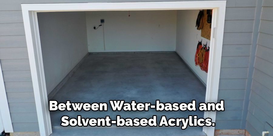 Between Water-based and 
Solvent-based Acrylics.