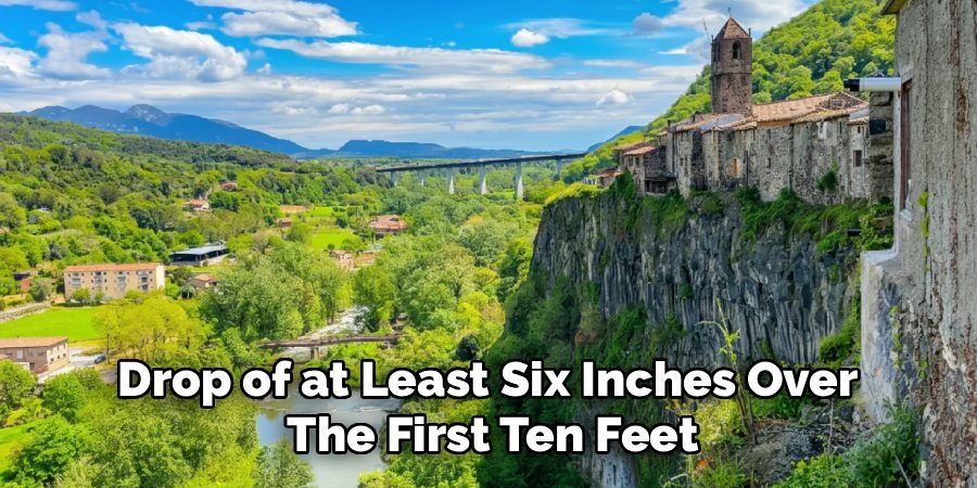 Drop of at Least Six Inches Over 
The First Ten Feet