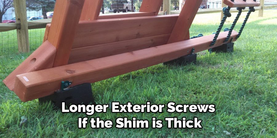 Longer Exterior Screws 
If the Shim is Thick