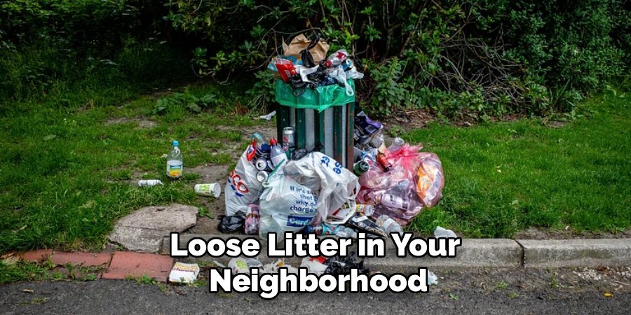 Loose Litter in Your
Neighborhood