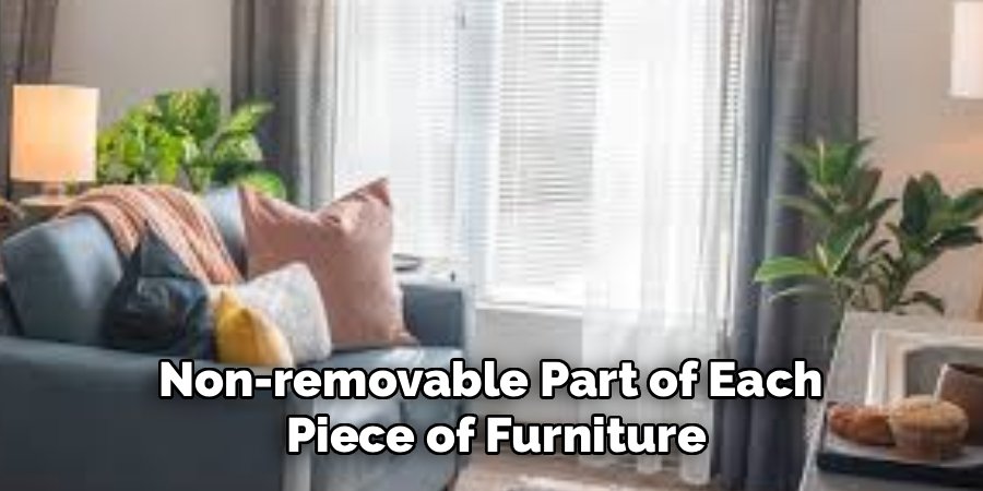 Non-removable Part of Each 
Piece of Furniture