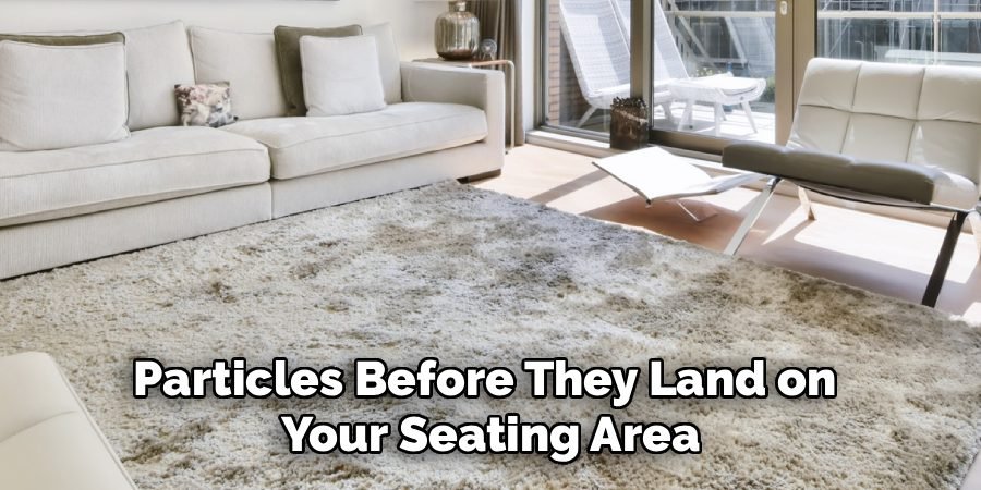 Particles Before They Land on
Your Seating Area