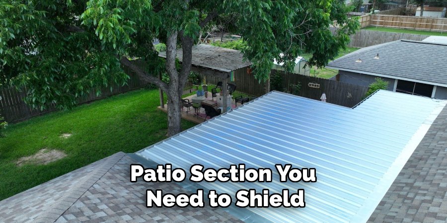 Patio Section You 
Need to Shield