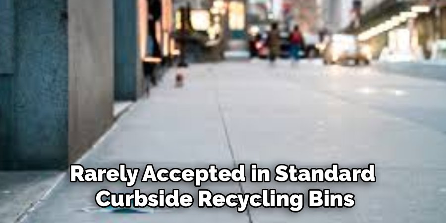 Rarely Accepted in Standard
Curbside Recycling Bins