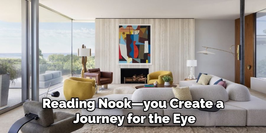 Reading Nook—you Create a 
Journey for the Eye