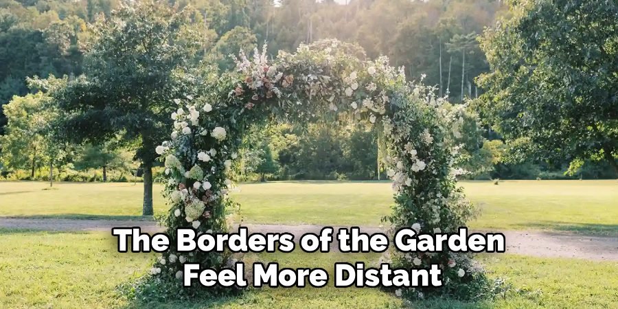 The Borders of the Garden 
Feel More Distant
