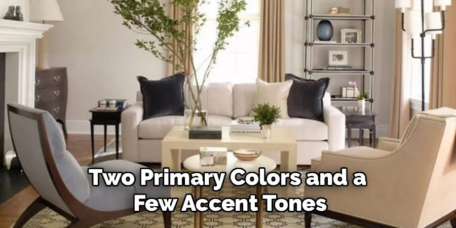 Two Primary Colors and a
Few Accent Tones