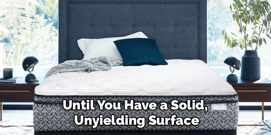 Until You Have a Solid,
Unyielding Surface