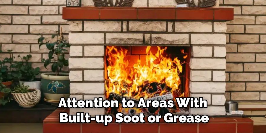 Attention to Areas With 
Built-up Soot or Grease