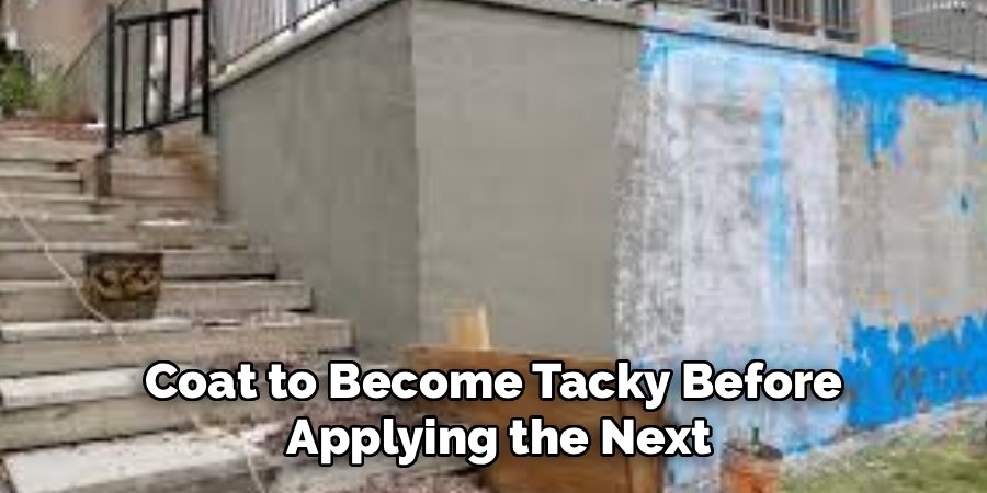 Coat to Become Tacky Before 
Applying the Next