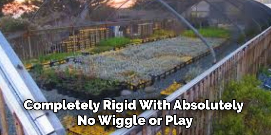 Completely Rigid With Absolutely 
No Wiggle or Play