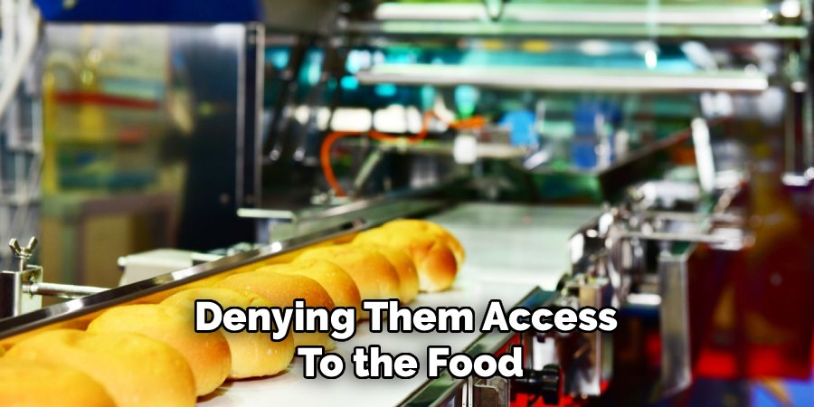 Denying Them Access 
To the Food