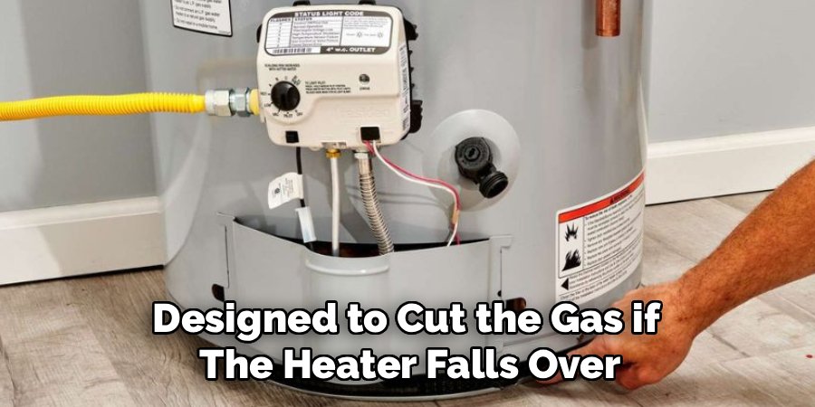 Designed to Cut the Gas if 
The Heater Falls Over