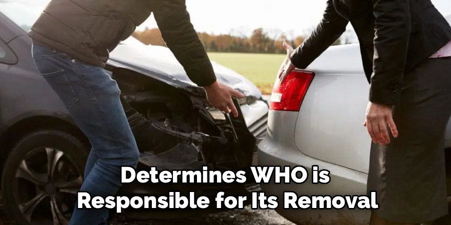 Determines WHO is
Responsible for Its Removal