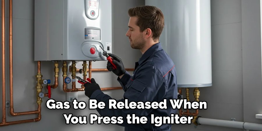 Gas to Be Released When
You Press the Igniter