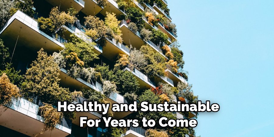 Healthy and Sustainable
For Years to Come