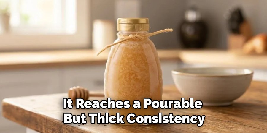 It Reaches a Pourable 
But Thick Consistency