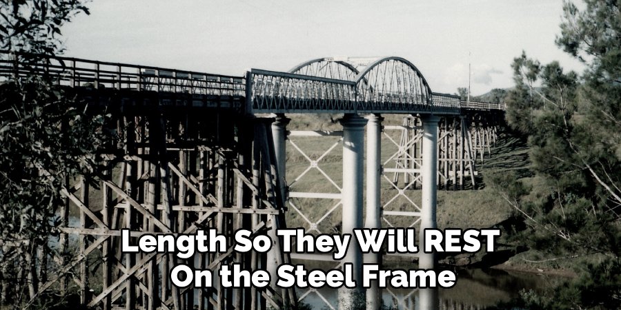 Length So They Will REST
On the Steel Frame