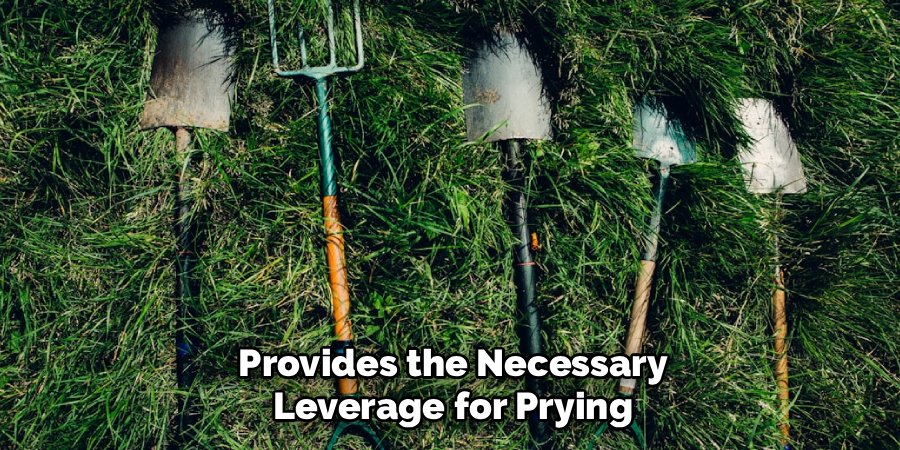 Provides the Necessary
Leverage for Prying