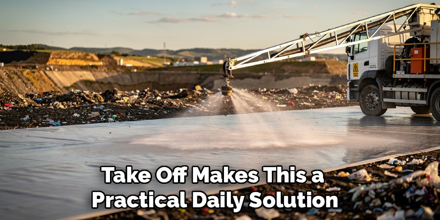 Take Off Makes This a 
Practical Daily Solution