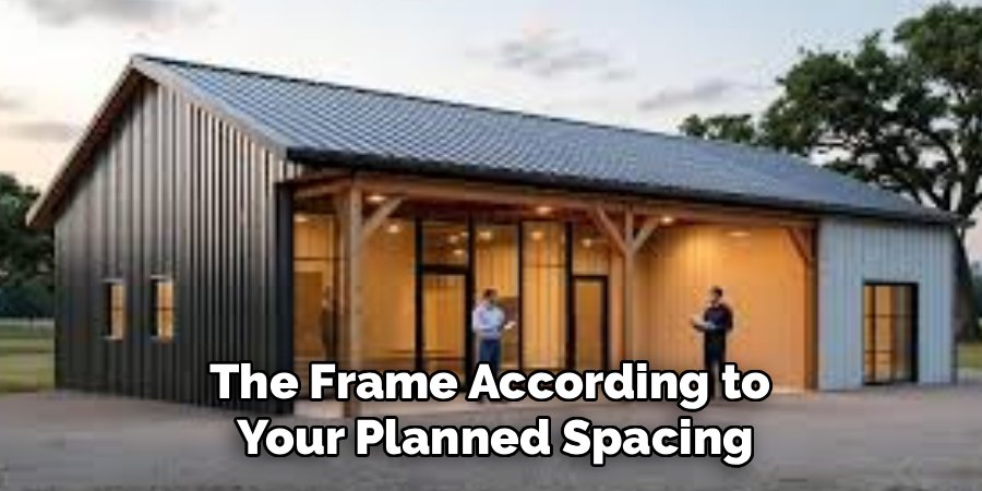 The Frame According to
Your Planned Spacing