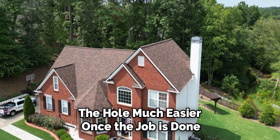 The Hole Much Easier
Once the Job is Done