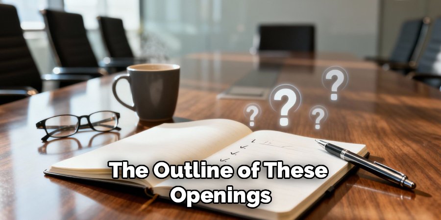 The Outline of These 
Openings