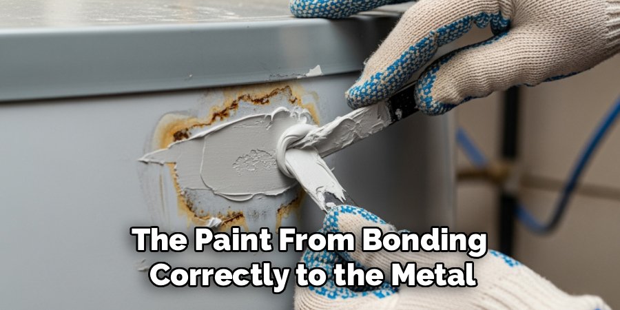 The Paint From Bonding 
Correctly to the Metal