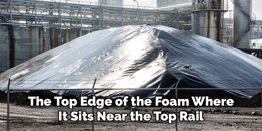 The Top Edge of the Foam Where
It Sits Near the Top Rail
