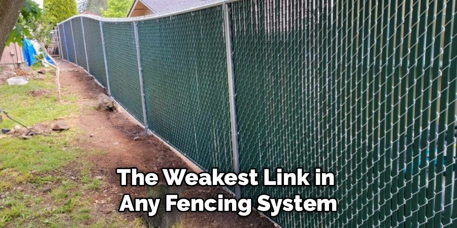 The Weakest Link in 
Any Fencing System