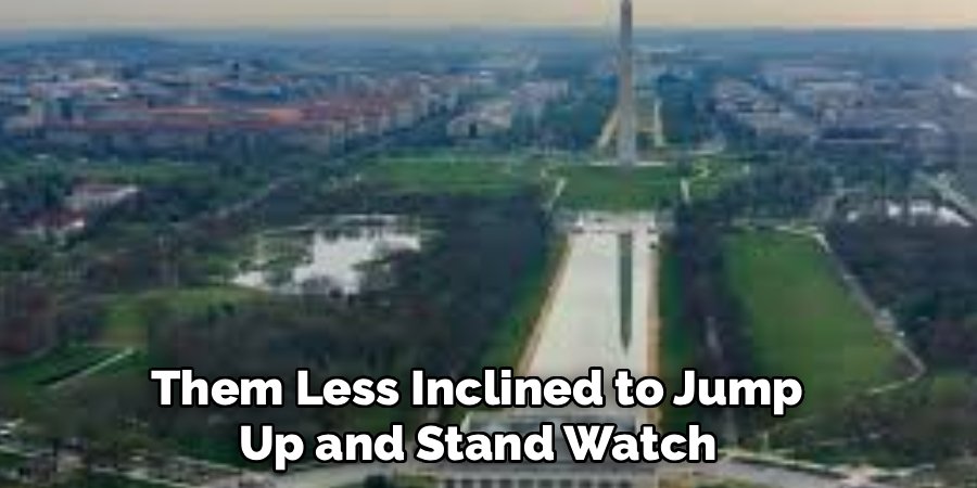  Them Less Inclined to Jump 
Up and Stand Watch