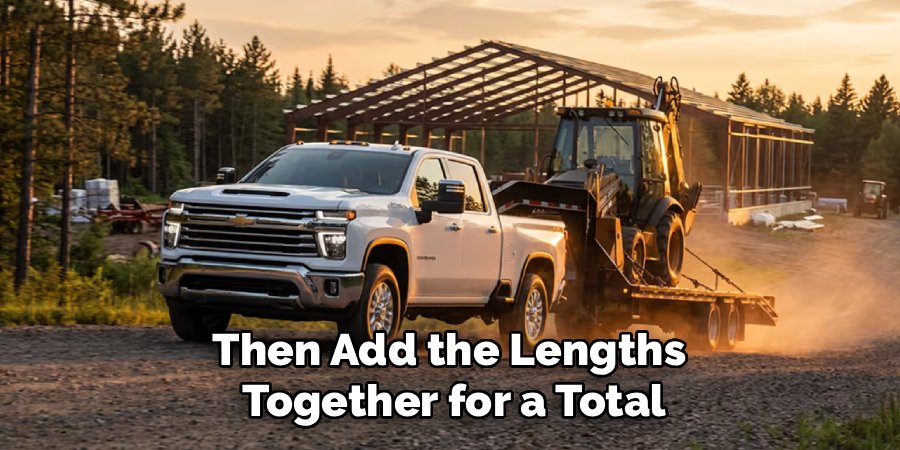 Then Add the Lengths 
Together for a Total