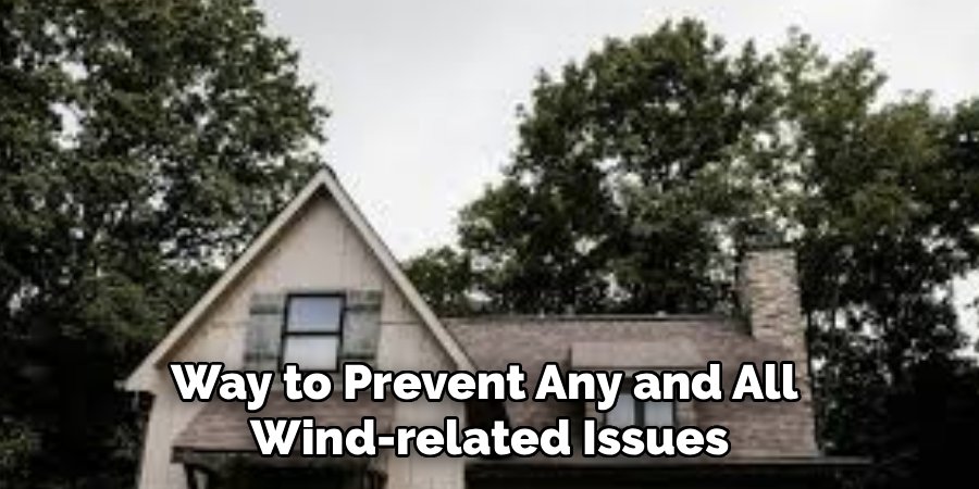 Way to Prevent Any and All
Wind-related Issues